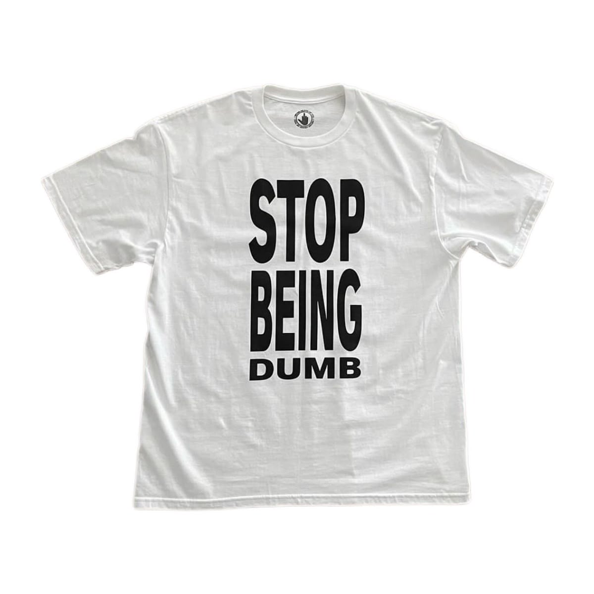 STOP BEEING DUMB TEE